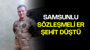 Samsunlu sözleşmeli er şehit düştü