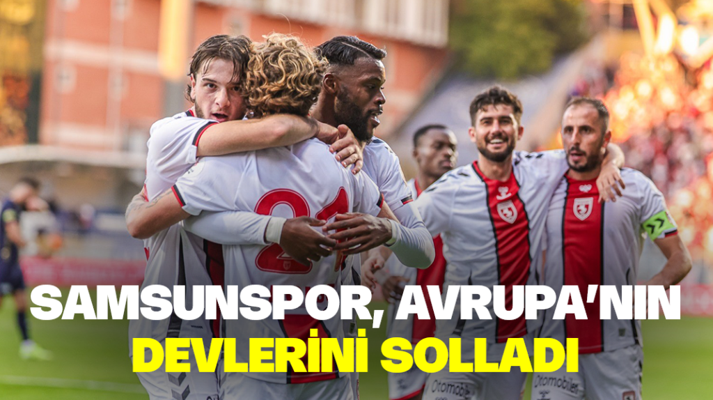 Samsunspor, Avrupa’nın devlerini solladı