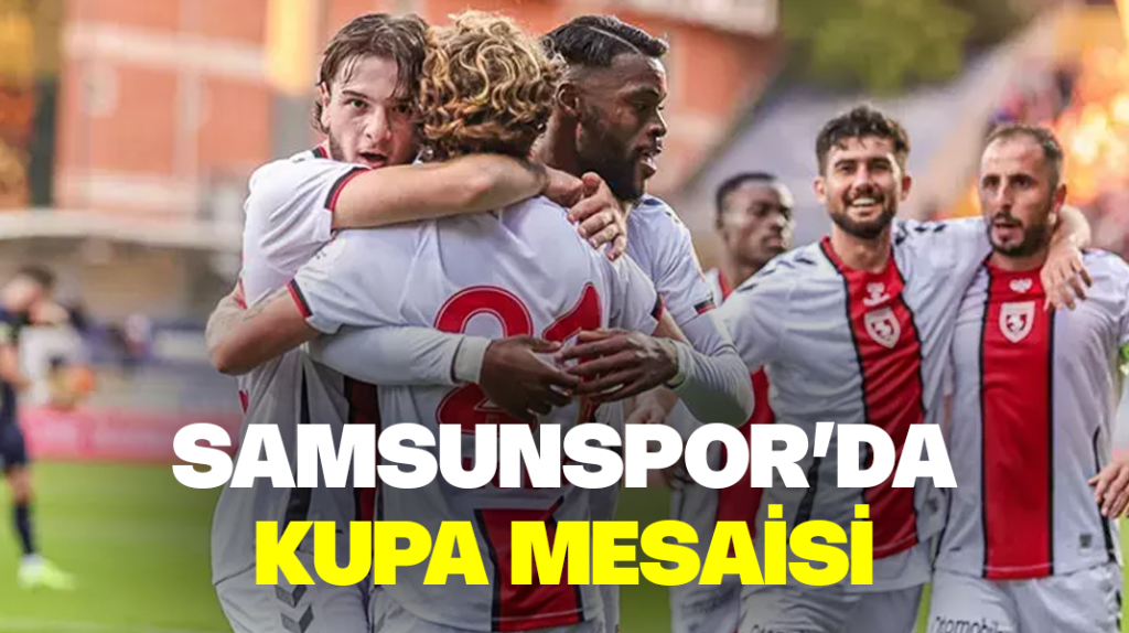 Samsunspor’da kupa mesaisi
