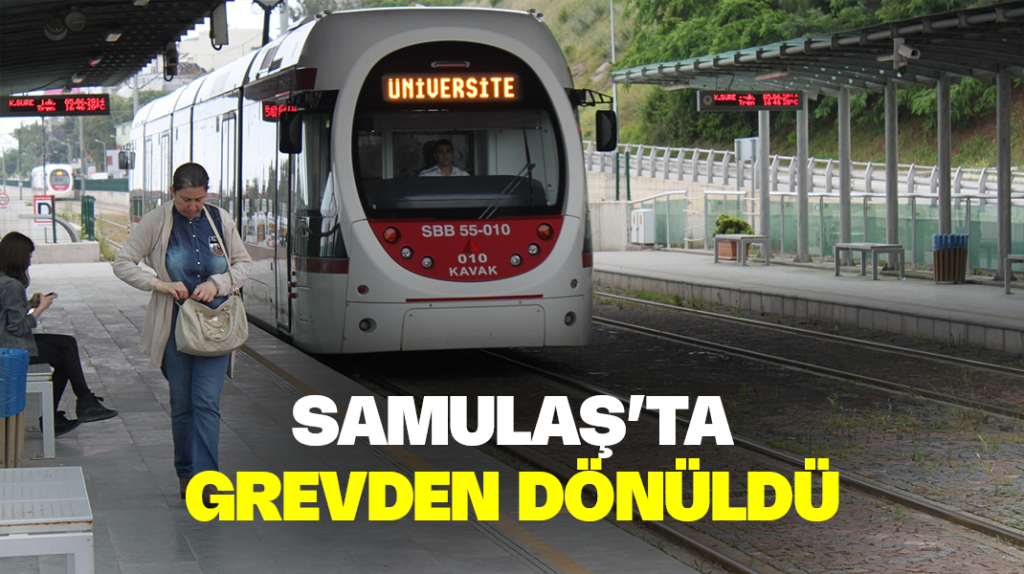 Samulaş’ta grevden dönüldü