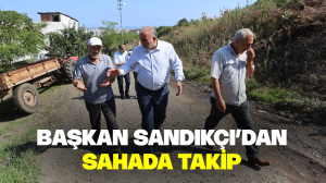 Başkan Sandıkçı’dan sahada takip