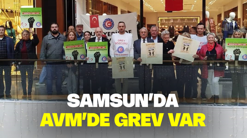 Samsun’da o AVM’de grev var