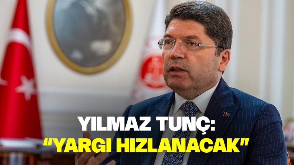 Yılmaz Tunç: “Yargı hızlanacak”