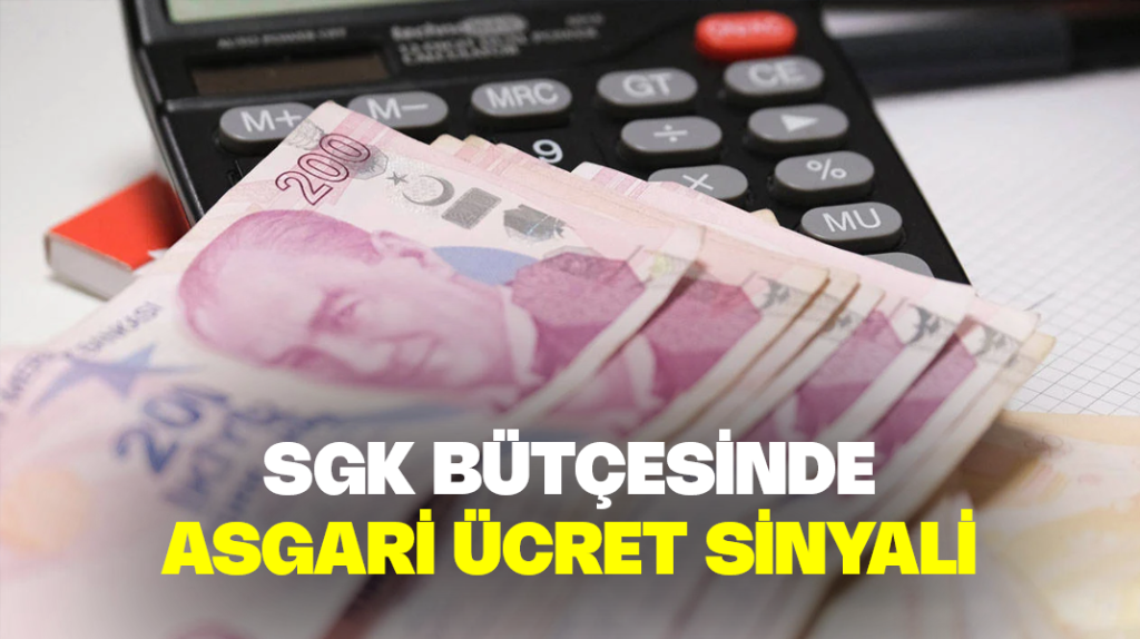 SGK bütçesinde asgari ücret sinyali