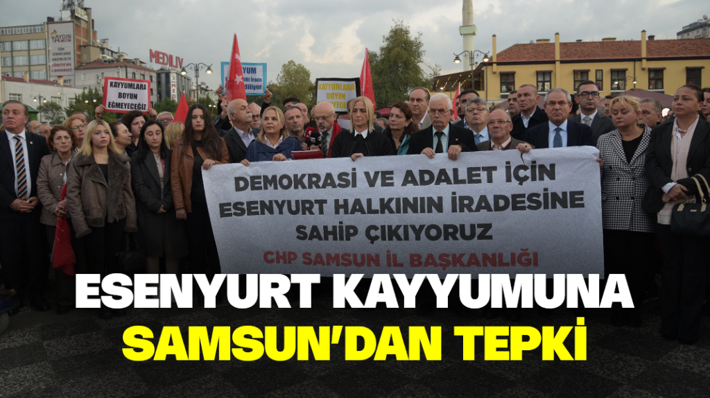 Esenyurt kayyumuna Samsun’dan tepki