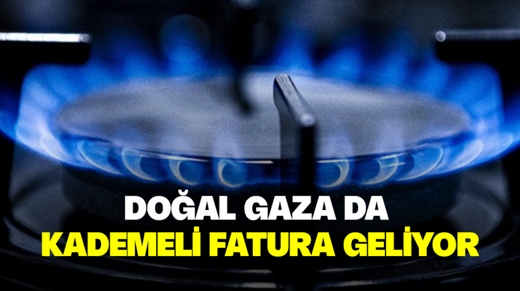 Doğal gaza da kademeli fatura geliyor