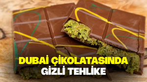 Dubai çikolatasında gizli tehlike