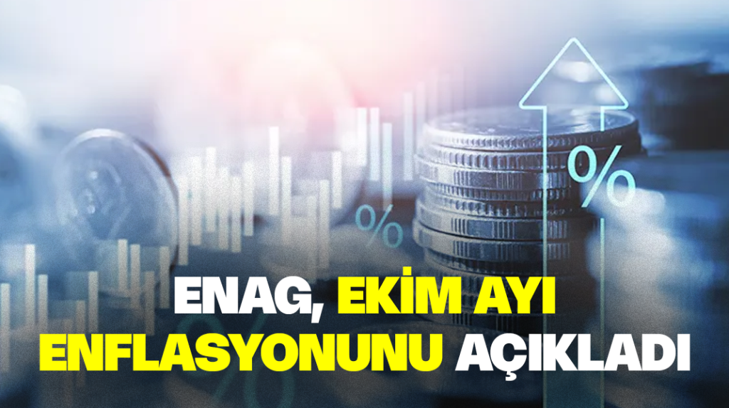 ENAG, Ekim enflasyonunu açıkladı