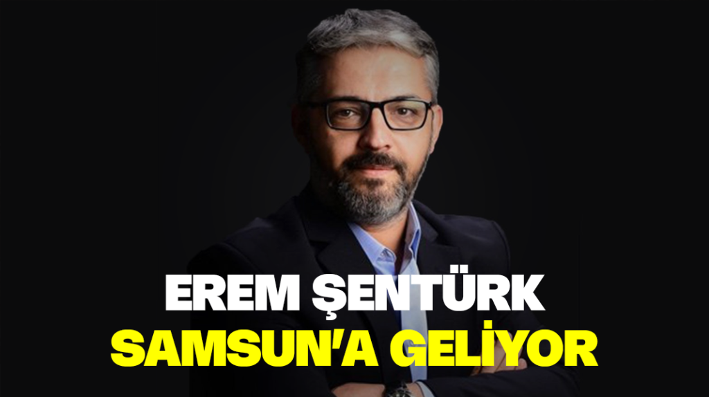 Erem Şentürk Samsun’a geliyor