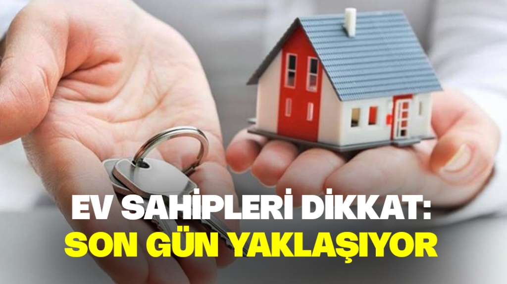 Ev sahipleri dikkat: Son gün yaklaşıyor