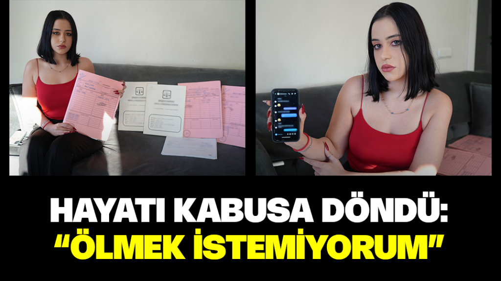 Hayatı kabusa döndü: “Ölmek istemiyorum”