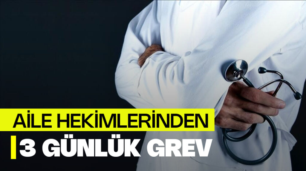 Aile hekimleri 3 gün iş bırakıyor
