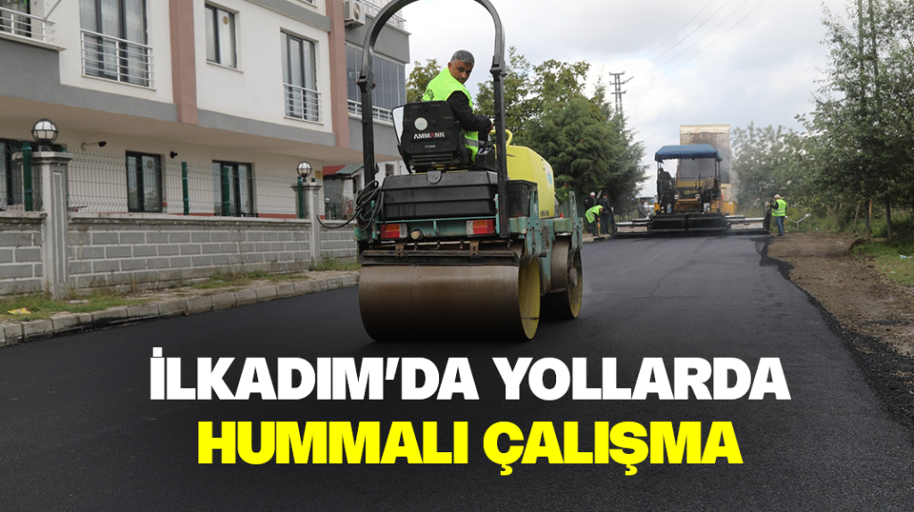 İlkadım’da yollarda hummalı çalışma