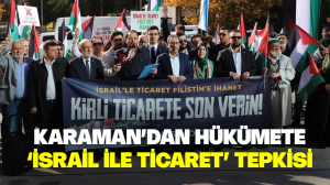 Karaman’dan hükümete İsrail tepkisi