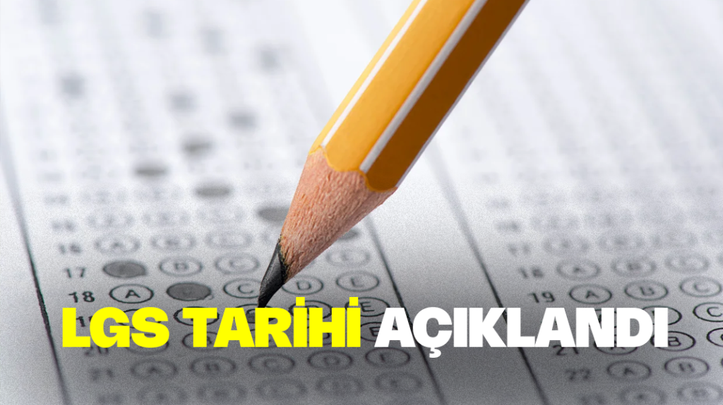 LGS tarihi açıklandı