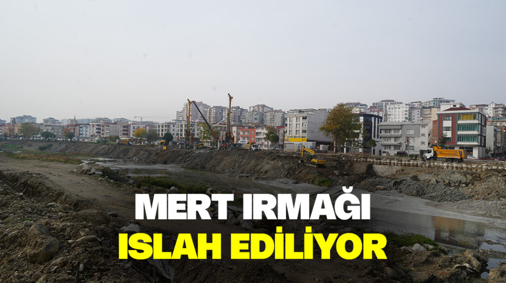 Mert Irmağı ıslah ediliyor