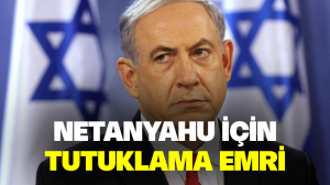 Netanyahu hakkında tutuklama emri
