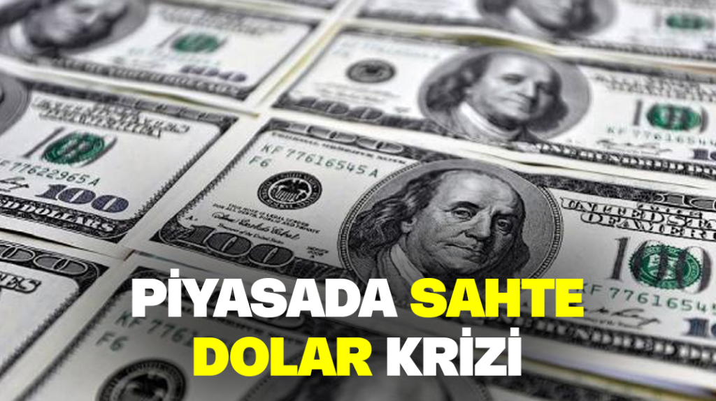 Piyasada sahte dolar krizi