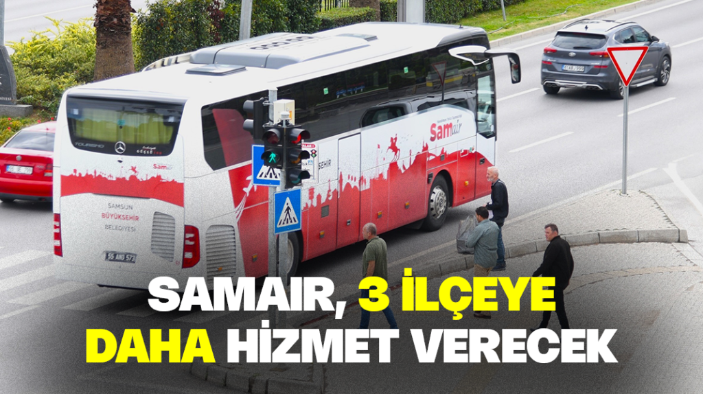 SAMAIR, 3 ilçeye daha hizmet verecek