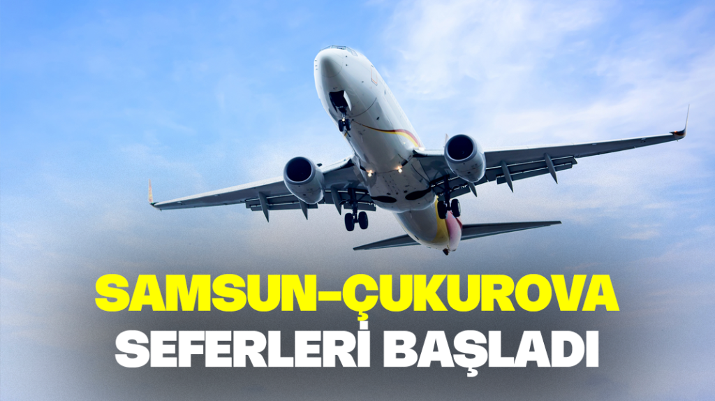 Samsun-Çukurova seferleri başladı