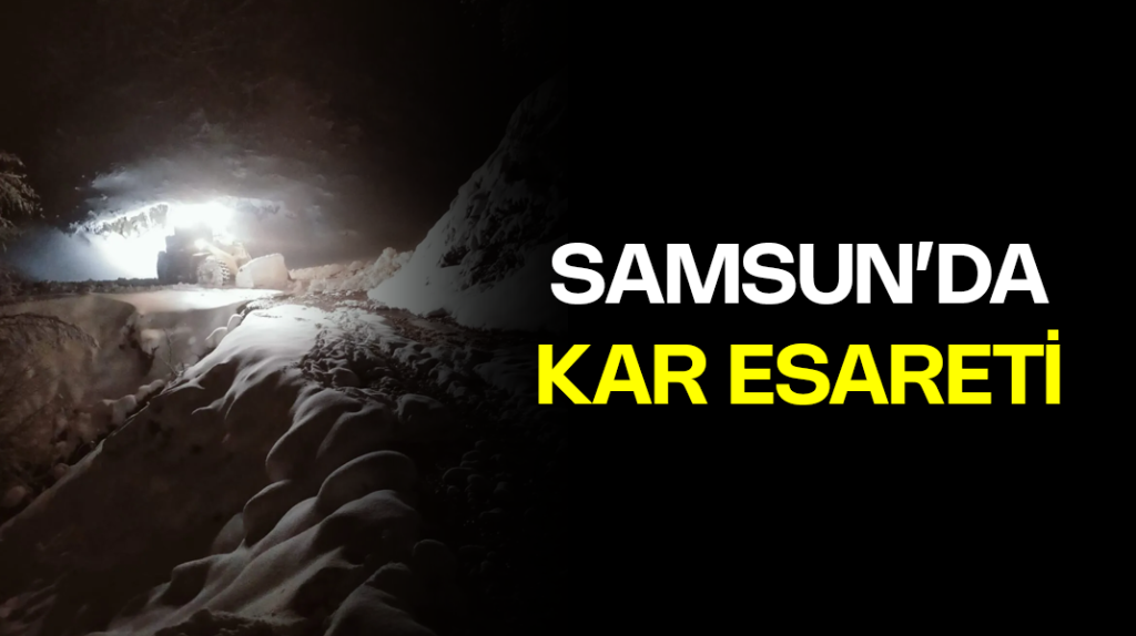 Samsun’da kar esareti
