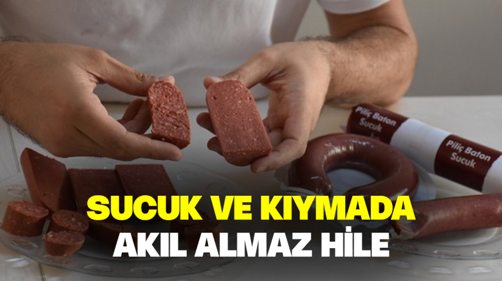 Sucuk ve kıymada akıl almaz hile