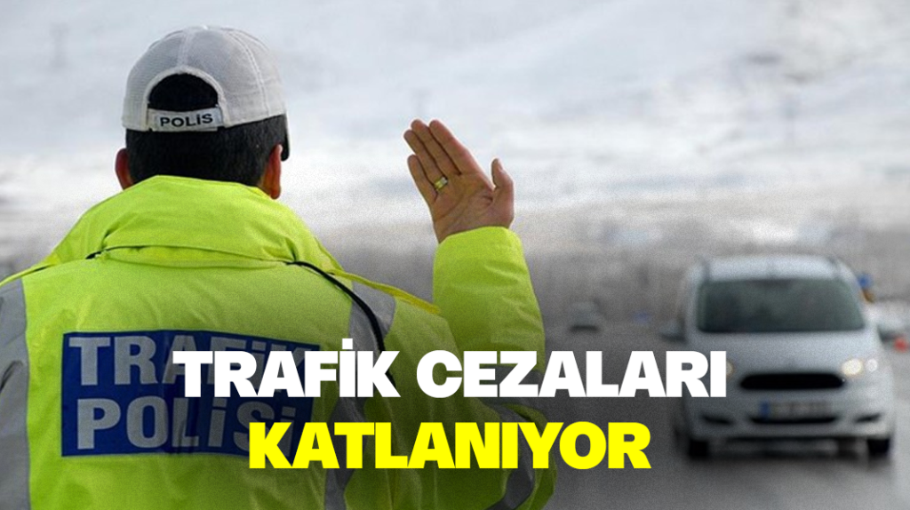 Trafik cezaları katlanıyor