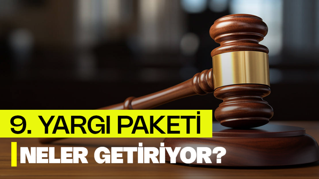 9. Yargı Paketi neler getiriyor?