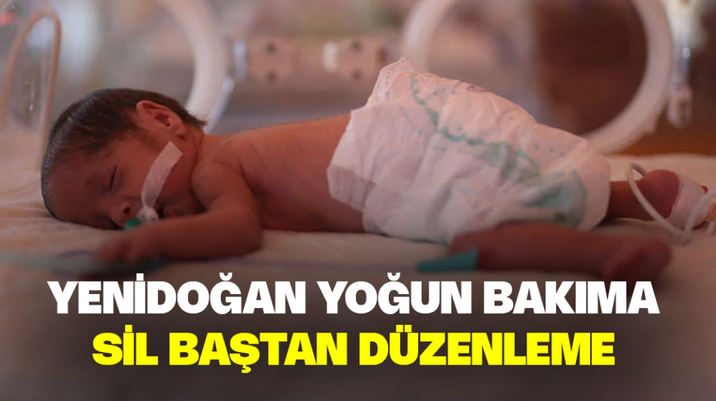 Yenidoğan yoğun bakımlara sil baştan düzenleme