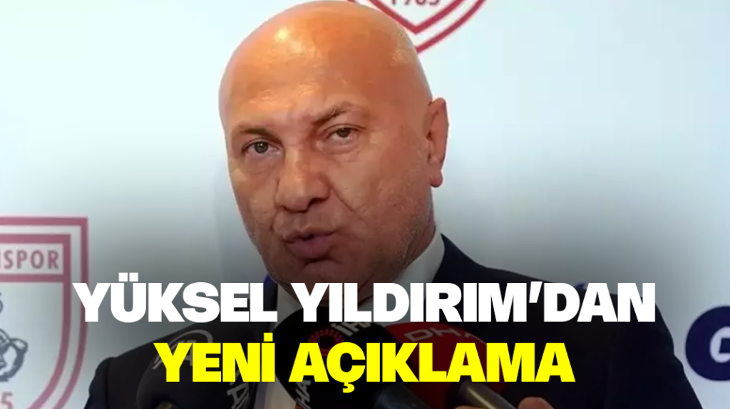 Yüksel Yıldırım’dan yeni açıklama