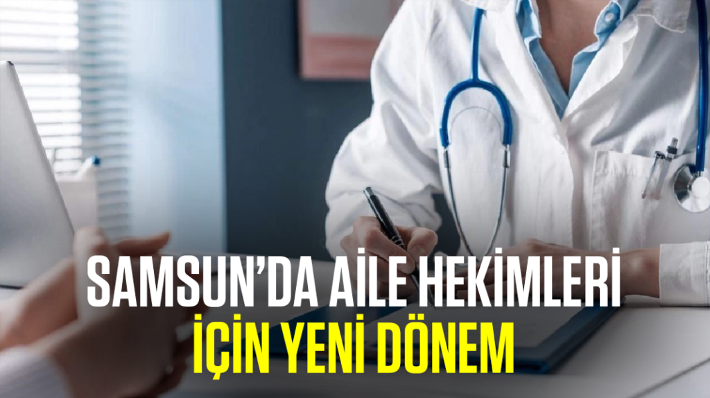 Samsun’da aile hekimleri için yeni dönem