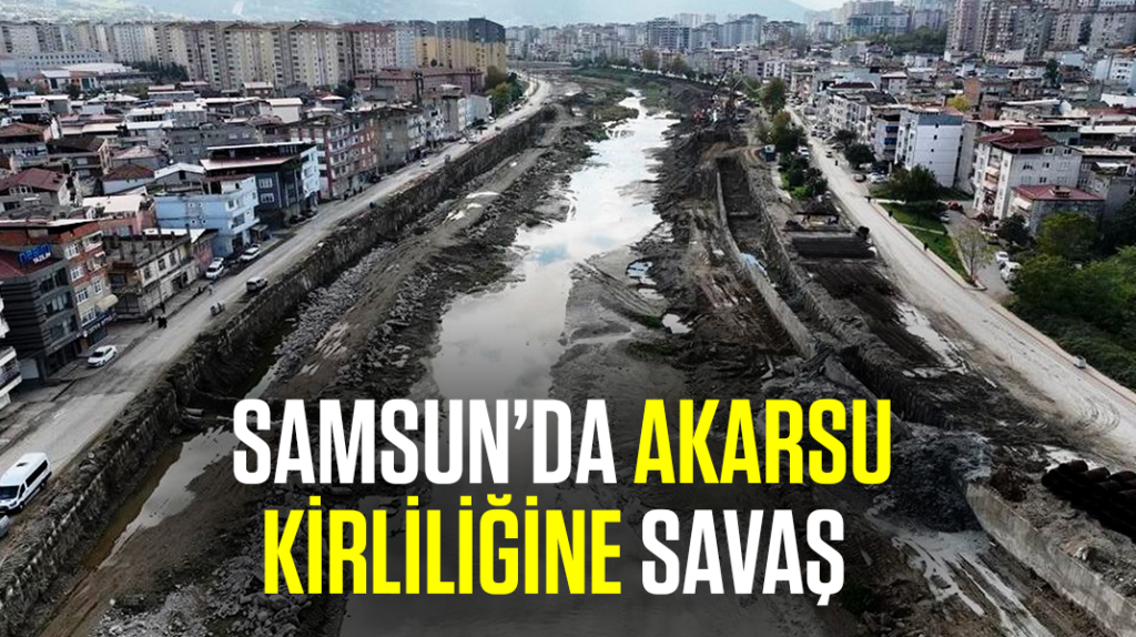 Samsun’da akarsu kirliliğine savaş