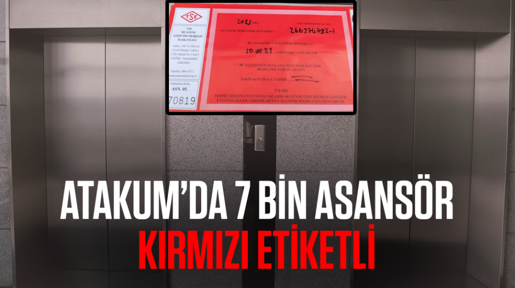 Atakum’da 7 bin asansör kırmızı etiketli!