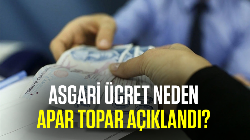 Asgari ücret neden apar topar açıklandı?