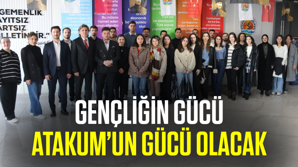 “Gençliğin gücünü Atakum’un gücü yapalım”