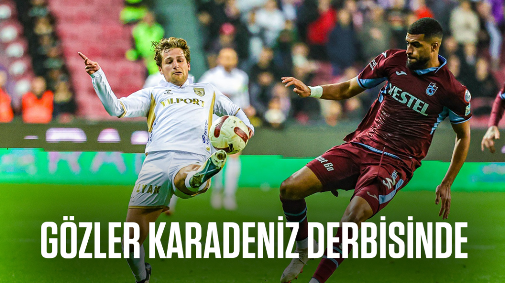 Gözler Karadeniz derbisinde