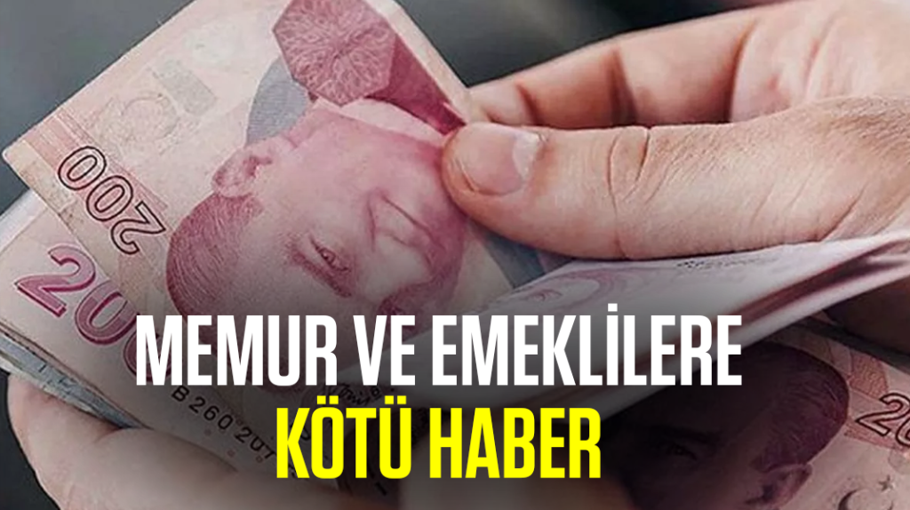 Memur ve emeklilere kötü haber
