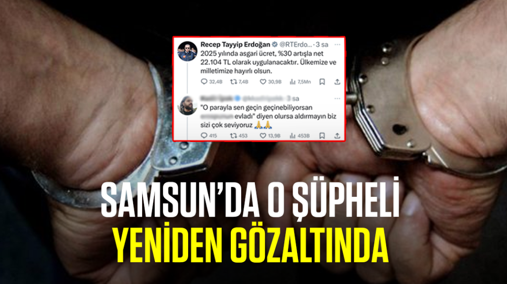 Samsun’da o şüpheli yeniden gözaltında