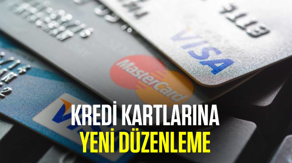 Kredi kartlarına yeni düzenleme