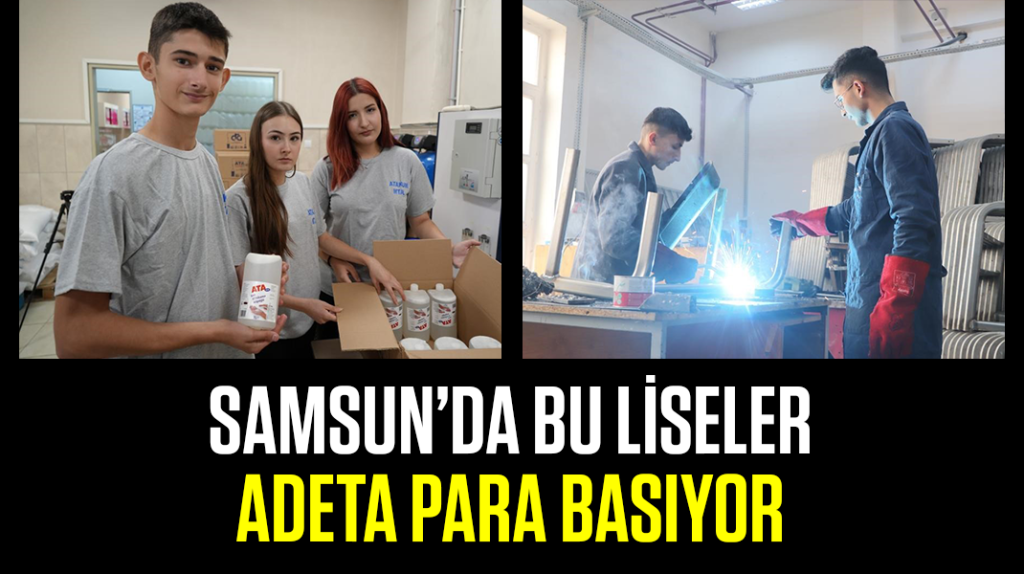 Samsun’da bu liseler para basıyor