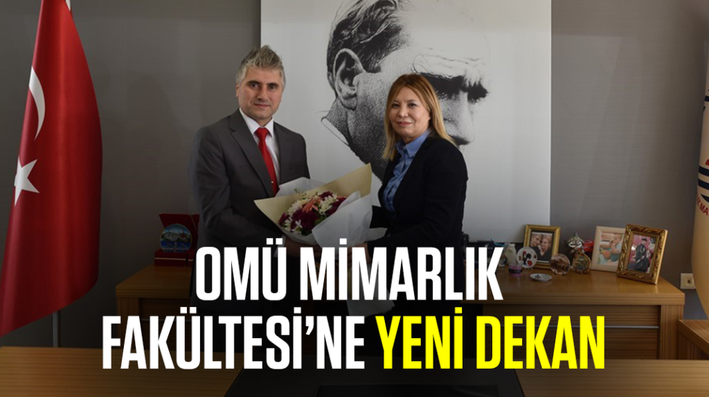 OMÜ Mimarlık Fakültesi’ne yeni dekan
