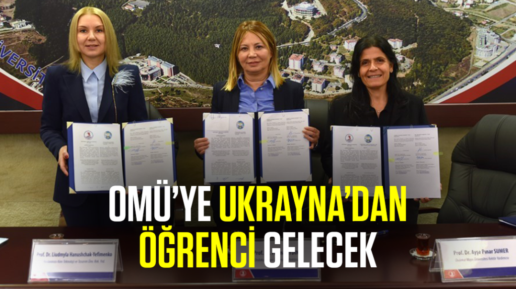 OMÜ’ye Ukrayna’dan öğrenci gelecek