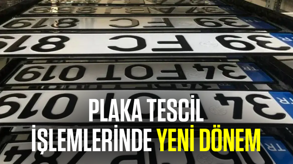 Plaka tescil işlemlerinde yeni dönem
