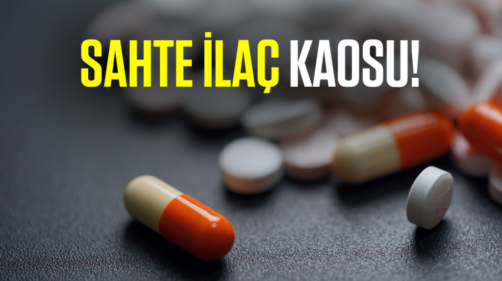 Sahte ilaç kaosu!