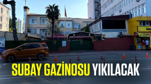 Subay gazinosu yıkılacak