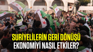 Suriyelilerin geri dönüşü ekonomiyi nasıl etkiler?