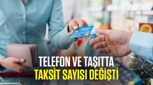 Telefon ve taşıtta taksit sayısı değişti