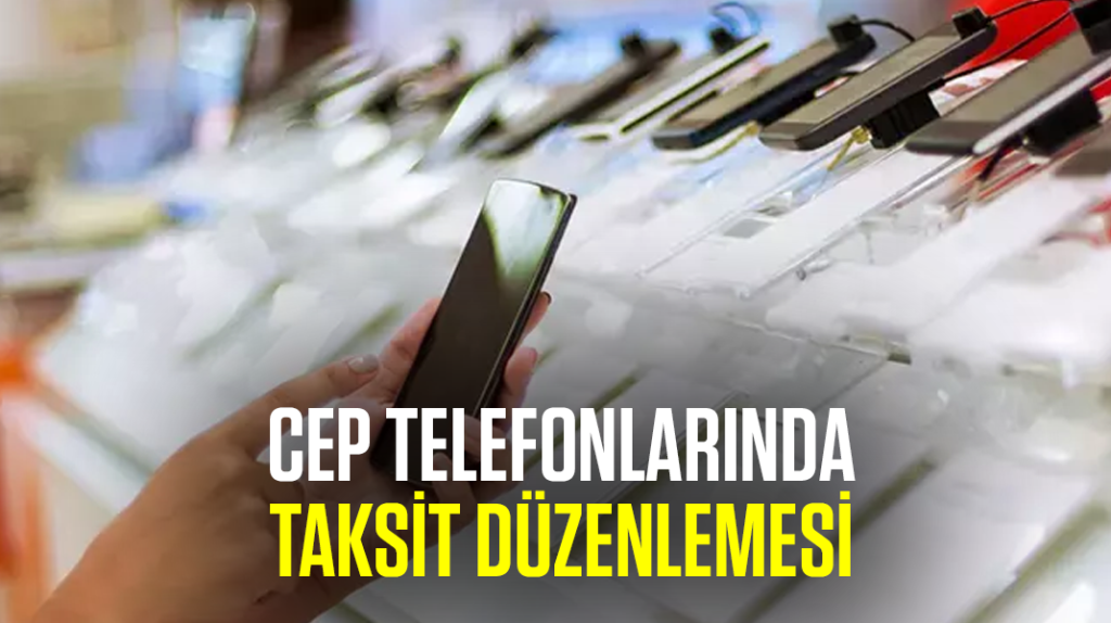 Cep telefonlarında taksit düzenlemesi