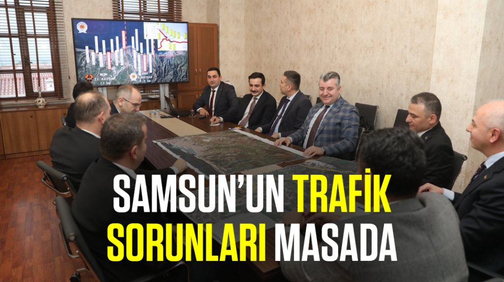 Samsun’un trafik sorunları masada