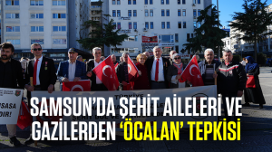 Samsun’da şehit aileleri ve gazilerden Öcalan tepkisi